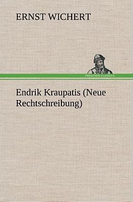 Fester Einband Endrik Kraupatis (Neue Rechtschreibung) von Ernst Wichert