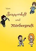 E-Book (epub) Von Sommerduft und Mördergruft von Sebastian Paintner, Nadine Fischer, Lucie Geelhaar