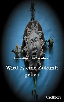 E-Book (epub) Wird es eine Zukunft geben von Anne-Kathrin Jacobsen