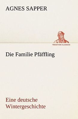 Kartonierter Einband Die Familie Pfäffling Eine deutsche Wintergeschichte von Agnes Sapper