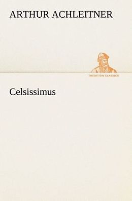 Kartonierter Einband Celsissimus von Arthur Achleitner