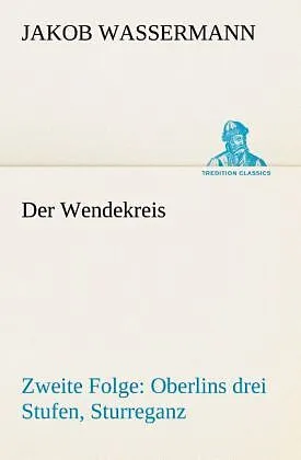 Der Wendekreis - Zweite Folge Oberlins drei Stufen, Sturreganz