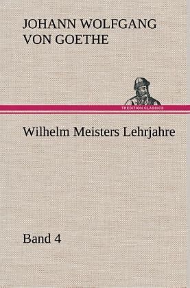 Wilhelm Meisters Lehrjahre   Band 4