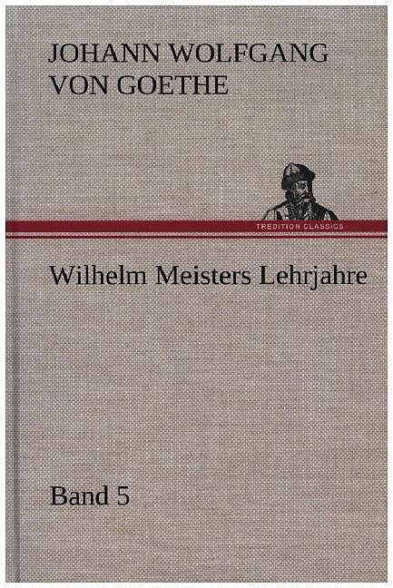 Wilhelm Meisters Lehrjahre   Band 5