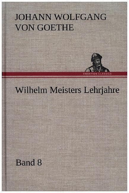 Wilhelm Meisters Lehrjahre   Band 8