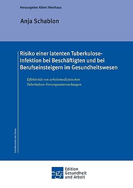Kartonierter Einband Risiko einer latenten Tuberkulose-Infektion bei Beschäftigten und Berufseinsteigern im Gesundheitswesen von P.H. Anja Schablon
