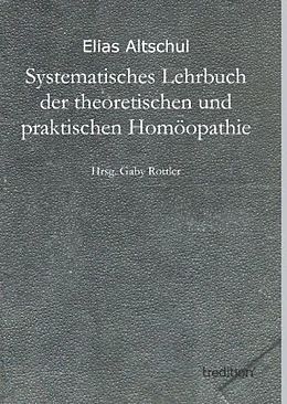 Fester Einband Systematisches Lehrbuch der theoretischen und praktischen Homöopathie von Elias Altschul