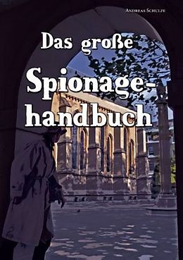 Kartonierter Einband Das große Spionagehandbuch von Andreas Schulze