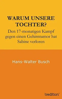 E-Book (epub) Warum unsere Tochter? von Hans-Walter Busch, Erika Busch