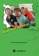 Kartonierter Einband Und wie streiten Sie? von Eveline Degani