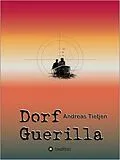 E-Book (epub) Dorf Guerilla von Andreas Tietjen