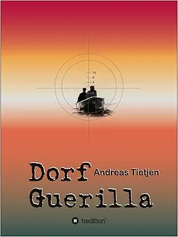E-Book (epub) Dorf Guerilla von Andreas Tietjen