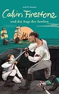 E-Book (epub) Calvin Firestone und das Auge der Azteken von Ariel B. Schmidt