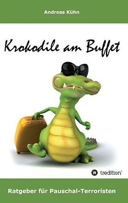 Kartonierter Einband Krokodile am Buffet von Andreas Kühn