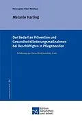E-Book (epub) Der Bedarf an Prävention und Gesundheitsförderungsmaßnahmen bei Beschäftigten in Pflegeberufen von Melanie Harling, Albert Nienhaus