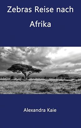 Fester Einband Zebras Reise nach Afrika von Alexandra Kaie