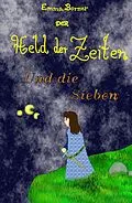 E-Book (epub) Der Held der Zeiten und die Sieben von Emma Elisabeth Börner