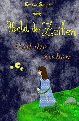 E-Book (epub) Der Held der Zeiten und die Sieben von Emma Elisabeth Börner