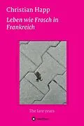 E-Book (epub) Leben wie Frosch in Frankreich von Christian Happ