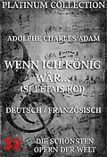 E-Book (epub) Wenn ich König wär (Si j'etais roi) von Adolphe Charles Adam, Adolphe Philippe Dennery
