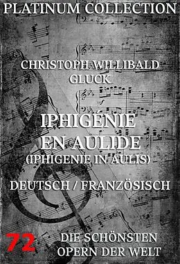 E-Book (epub) Iphigénie en Aulide (Iphigenie in Aulis) von Christoph Willibald Gluck, Marie-Francois-Louis du Roullet