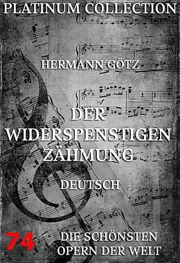E-Book (epub) Der Widerspenstigen Zähmung von Hermann Götz, Josef Viktor Widmann
