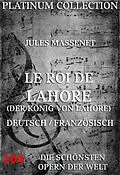 E-Book (epub) Le Roi de Lahore (Der König von Lahore) von Jules Massenet, Louis Marie Alexandre Gallet