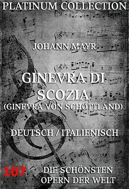 E-Book (epub) Ginevra di Scozia (Ginevra von Schottland) von Johann Mayr