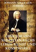 E-Book (epub) Über Johann Sebastian Bachs Leben von Johann Nikolaus Forkel