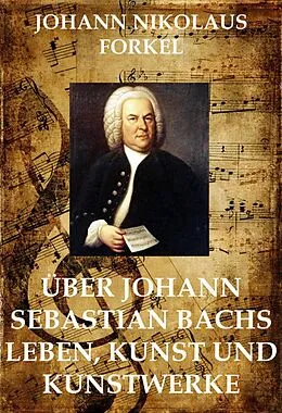 E-Book (epub) Über Johann Sebastian Bachs Leben von Johann Nikolaus Forkel