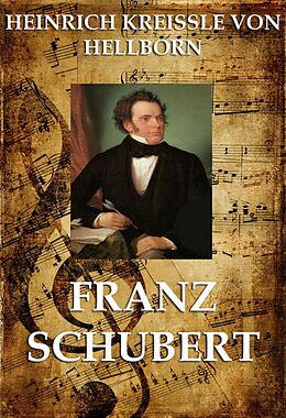 E-Book (epub) Franz Schubert von Heinrich Kreissle von Hellborn