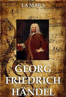 E-Book (epub) Georg Friedrich Händel von La Mara
