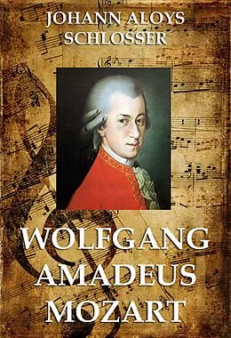 E-Book (epub) Wolfgang Amadeus Mozart von Johann Aloys Schlosser