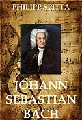 E-Book (epub) Johann Sebastian Bach von Philipp Spitta