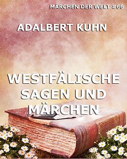 E-Book (epub) Westfälische Sagen und Märchen von Adalbert Kuhn