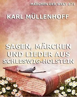 E-Book (epub) Sagen, Märchen und Lieder aus Schleswig-Holstein von Karl Müllenhoff