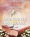 E-Book (epub) Aus Jurte und Kraal von Gisela Etzel