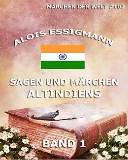 E-Book (epub) Sagen und Märchen Altindiens, Band 1 von Alois Essigmann