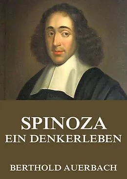 E-Book (epub) Spinoza - Ein Denkerleben von Berthold Auerbach
