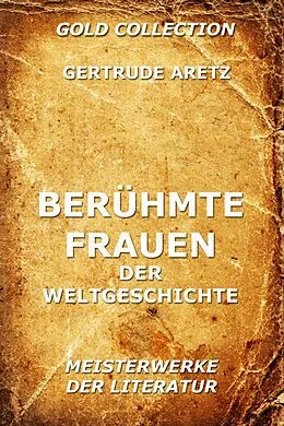 E-Book (epub) Berühmte Frauen der Weltgeschichte von Getrude Aretz
