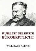 E-Book (epub) Ruhe ist die erste Bürgerpflicht von Willibald Alexis