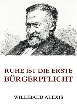 E-Book (epub) Ruhe ist die erste Bürgerpflicht von Willibald Alexis