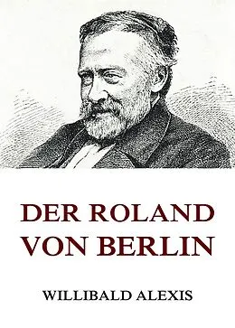 E-Book (epub) Der Roland von Berlin von Willibald Alexis