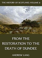 eBook (epub) The History Of Scotland - Volume 9: From The Restoration To The Death Of Dundee de Andrew Lang