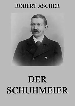 E-Book (epub) Der Schuhmeier von Robert Ascher