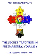 eBook (epub) The Secret Tradition In Freemasonry, Volume 1 de Arthur Edward Waite