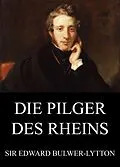 E-Book (epub) Die Pilger des Rheins von Edward Bulwer-Lytton