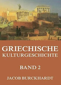 E-Book (epub) Griechische Kulturgeschichte, Band 2 von Jacob Burckhardt