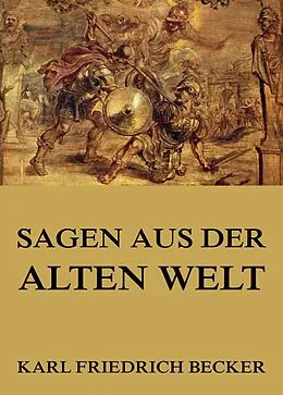E-Book (epub) Sagen aus der alten Welt von Karl Friedrich Becker