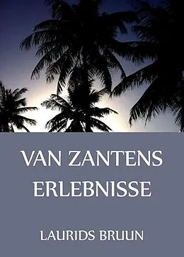 E-Book (epub) Van Zantens Erlebnisse von Laurids Bruun
